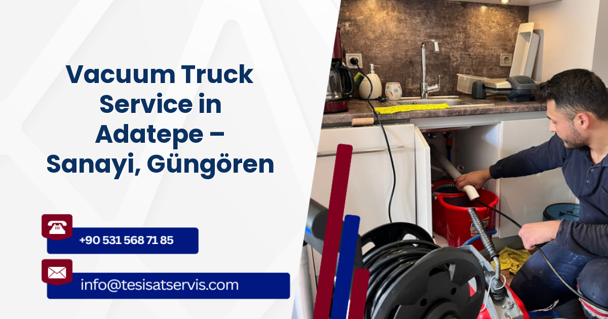 Vacuum Truck Service in Adatepe – Sanayi, Güngören