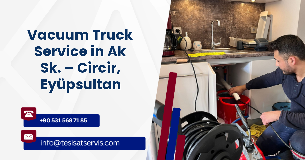 Vacuum Truck Service in Ak Sk. – Circir, Eyüpsultan