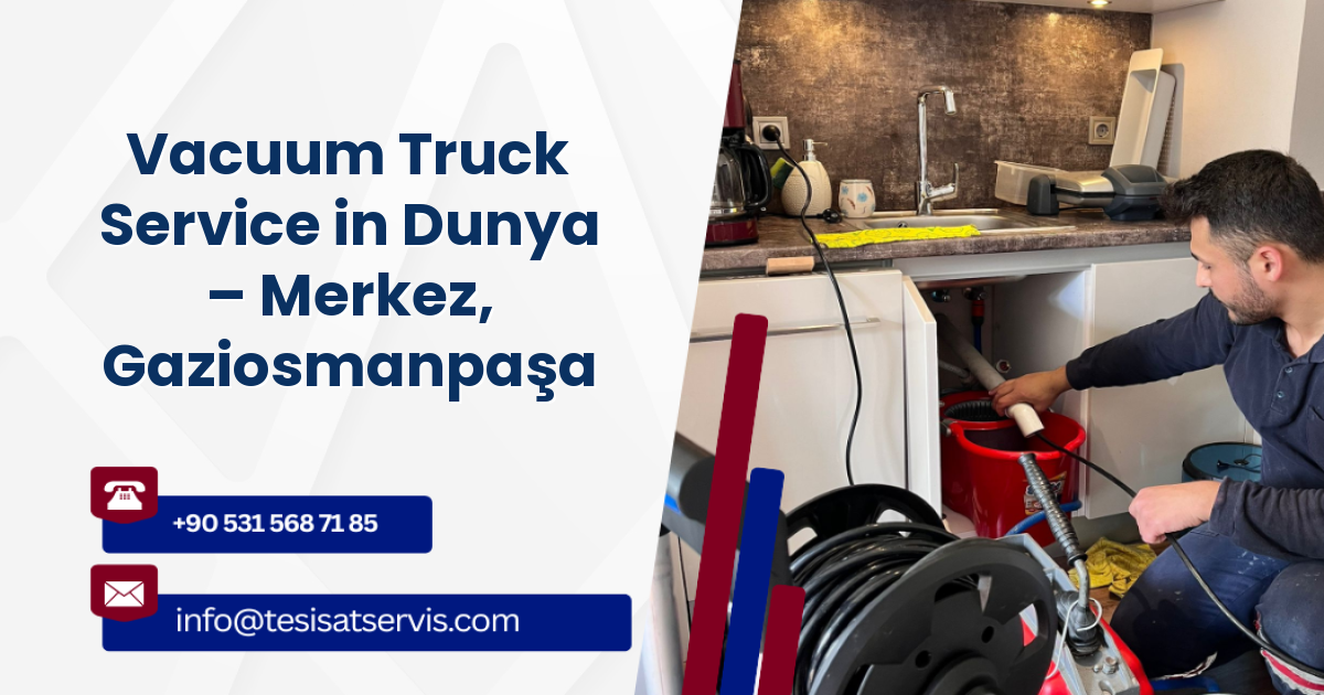 Vacuum Truck Service in Dunya – Merkez, Gaziosmanpaşa