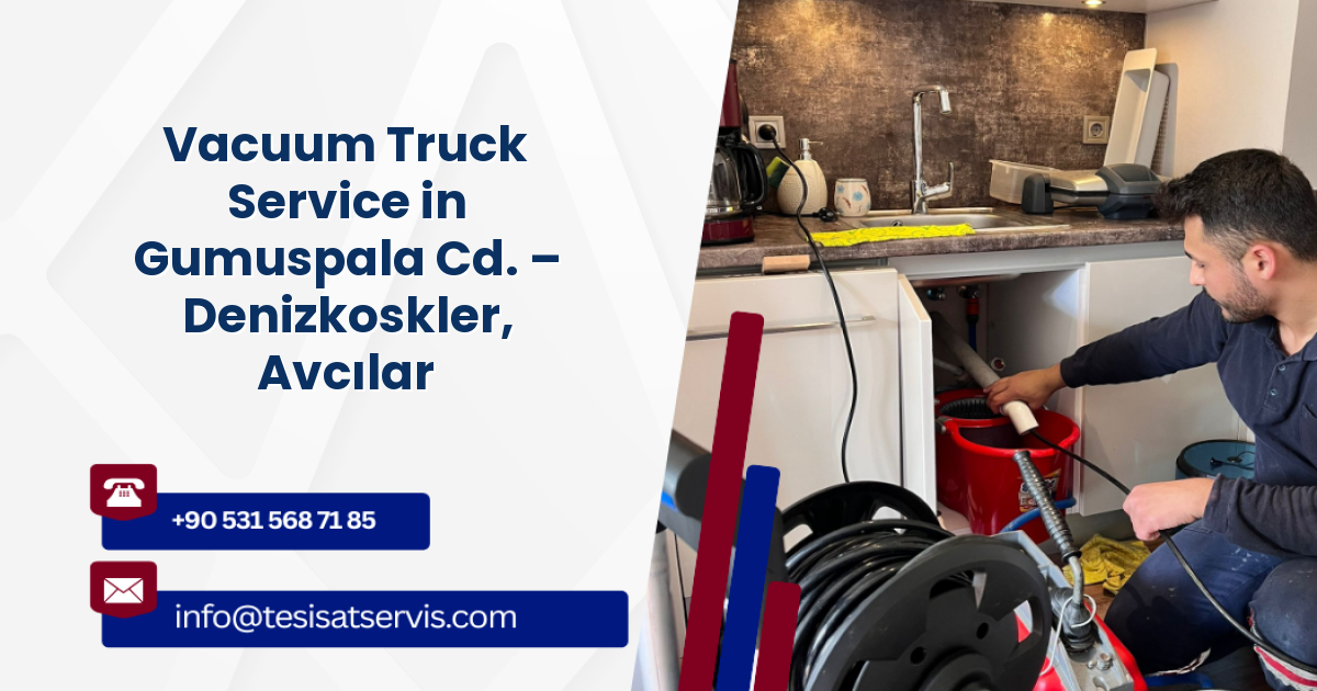 Vacuum Truck Service in Gumuspala Cd. – Denizkoskler, Avcılar