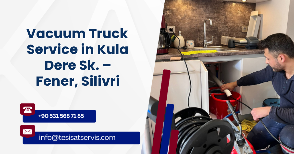 Vacuum Truck Service in Kula Dere Sk. – Fener, Silivri