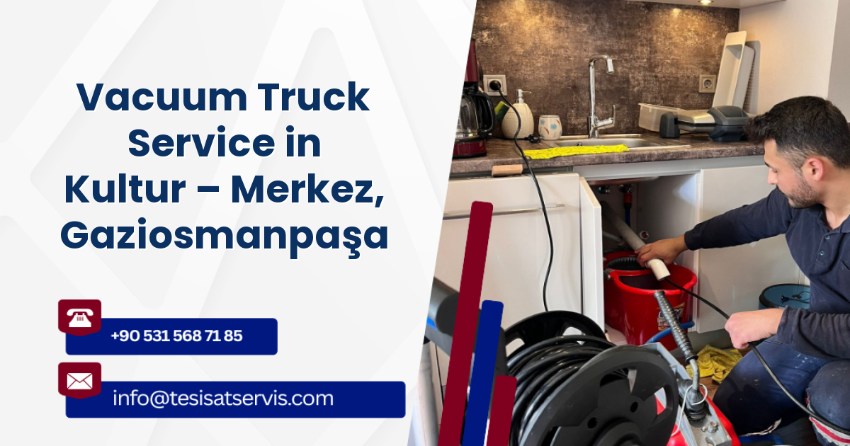 Vacuum Truck Service in Kultur – Merkez, Gaziosmanpaşa