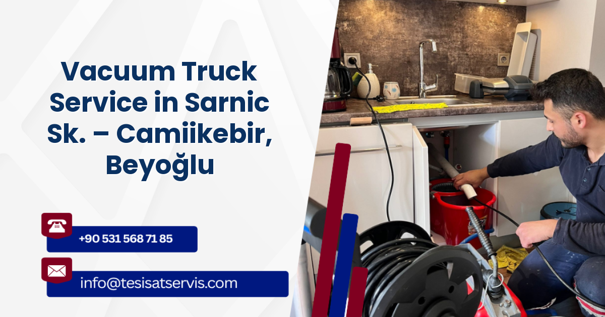 Vacuum Truck Service in Sarnic Sk. – Camiikebir, Beyoğlu