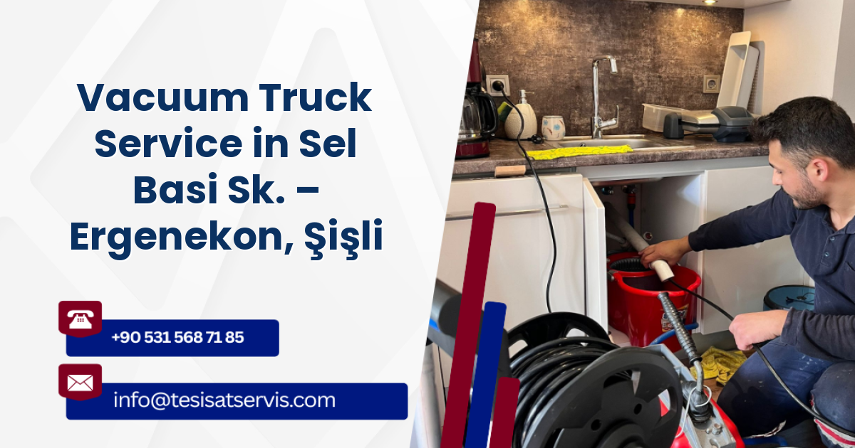Vacuum Truck Service in Sel Basi Sk. – Ergenekon, Şişli