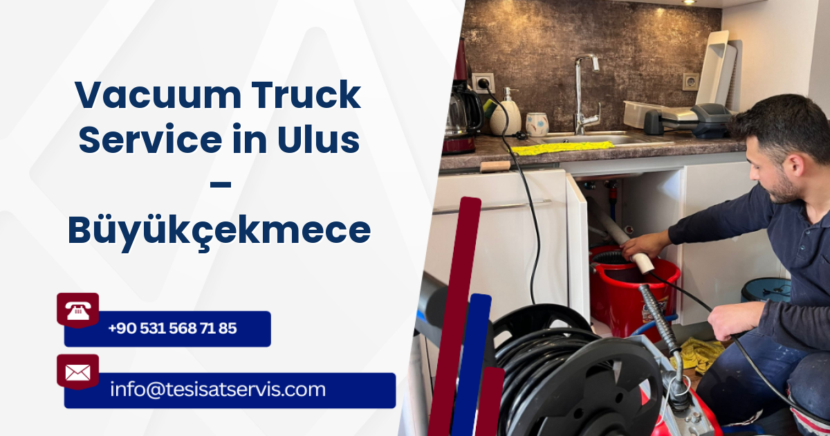 Vacuum Truck Service in Ulus – Büyükçekmece