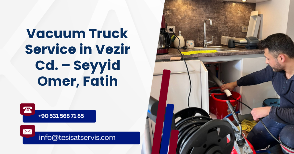 Vacuum Truck Service in Vezir Cd. – Seyyid Omer, Fatih