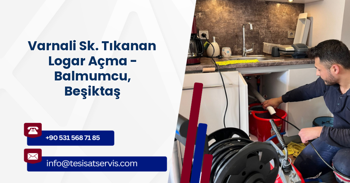 Varnali Sk. Tıkanan Logar Açma - Balmumcu, Beşiktaş
