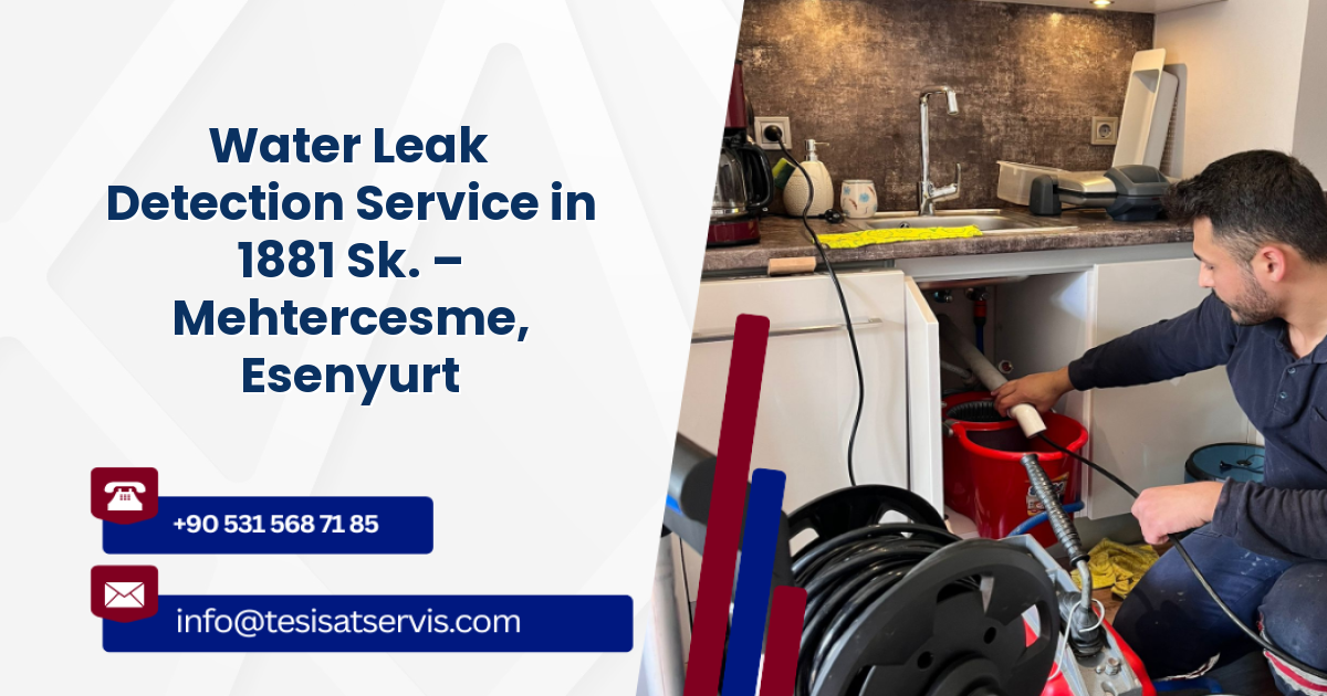 Water Leak Detection Service in 1881 Sk. – Mehtercesme, Esenyurt