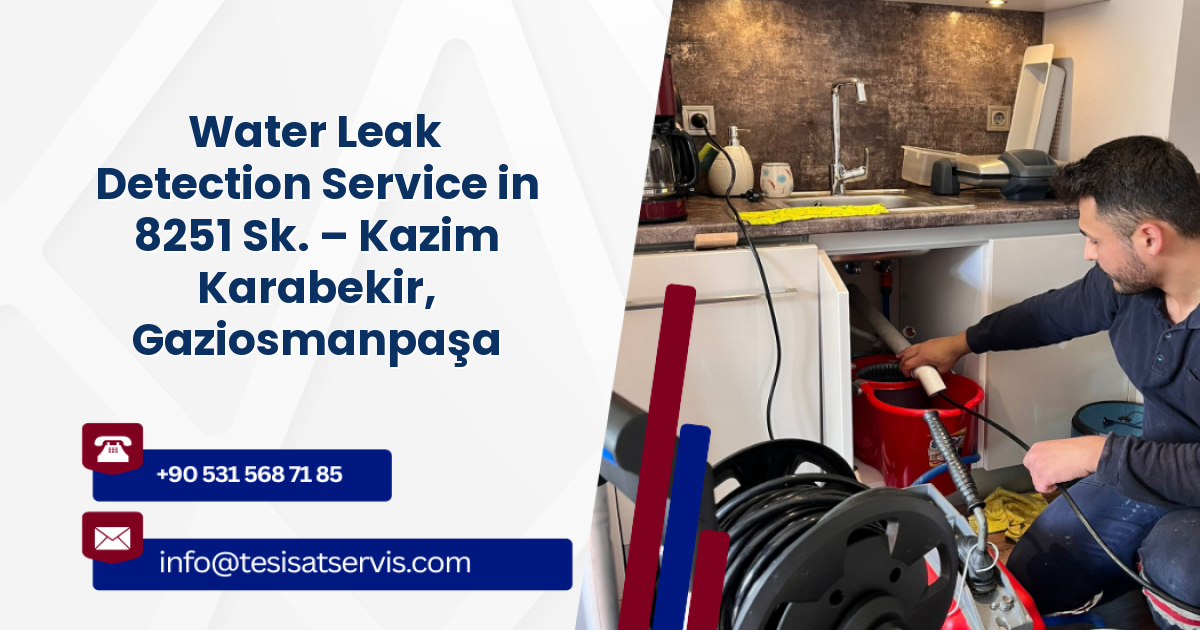 Water Leak Detection Service in 8251 Sk. – Kazim Karabekir, Gaziosmanpaşa