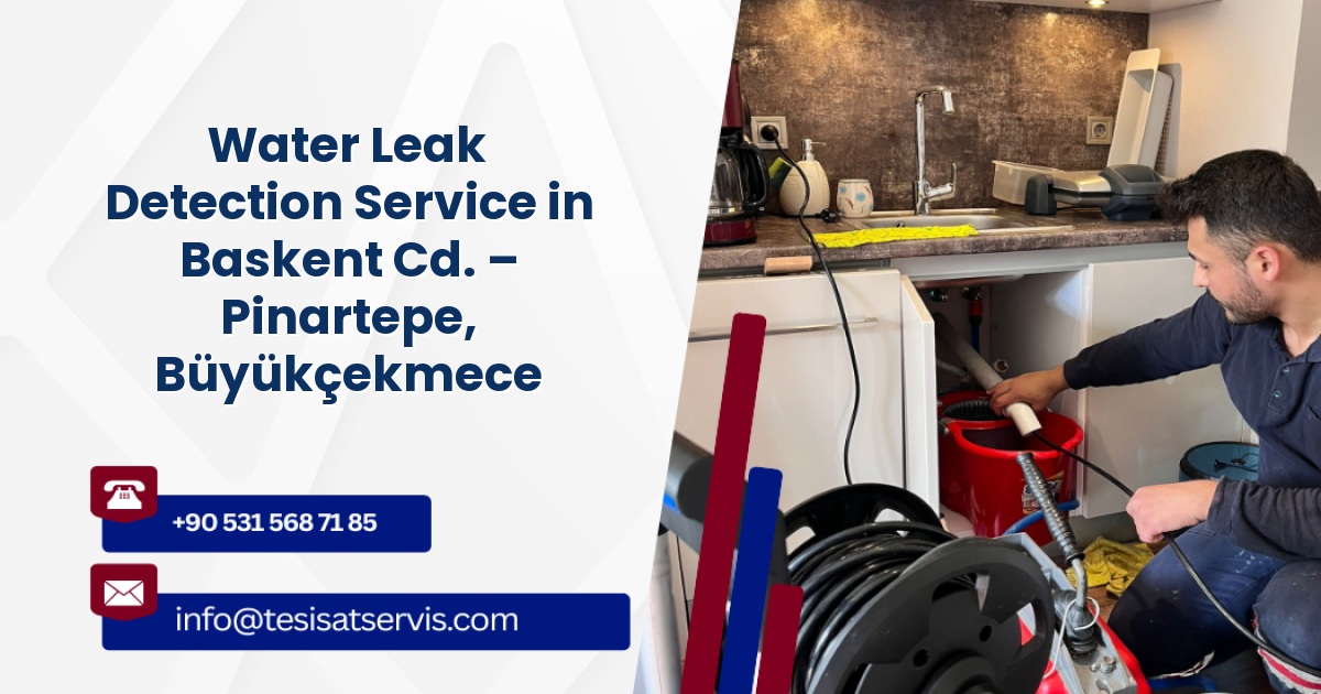 Water Leak Detection Service in Baskent Cd. – Pinartepe, Büyükçekmece