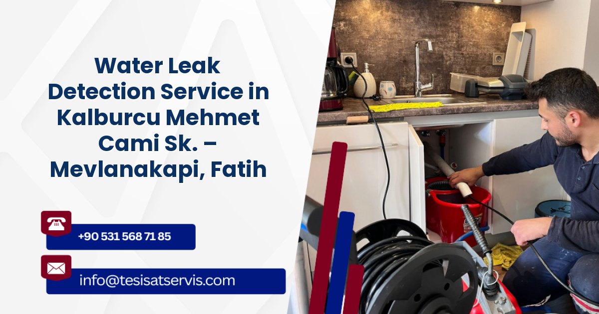 Water Leak Detection Service in Kalburcu Mehmet Cami Sk. – Mevlanakapi, Fatih