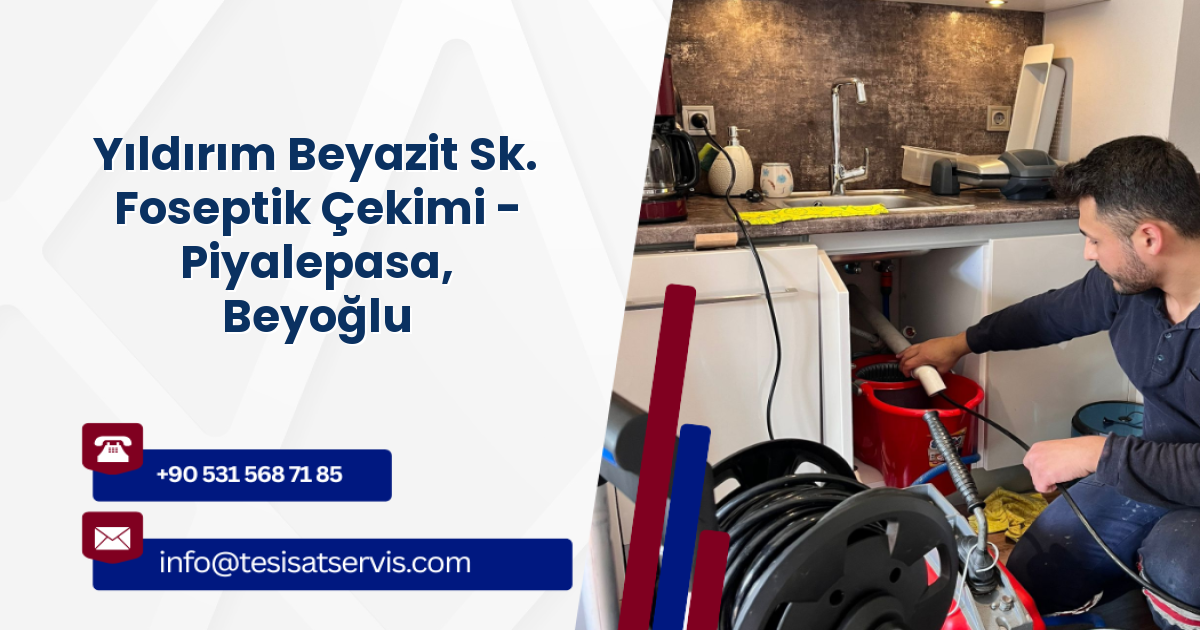 Yıldırım Beyazit Sk. Foseptik Çekimi - Piyalepasa, Beyoğlu