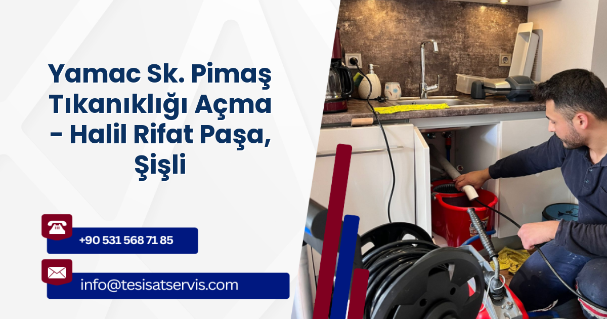 Yamac Sk. Pimaş Tıkanıklığı Açma - Halil Rifat Paşa, Şişli