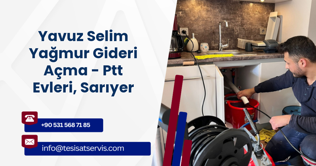 Yavuz Selim Yağmur Gideri Açma - Ptt Evleri, Sarıyer