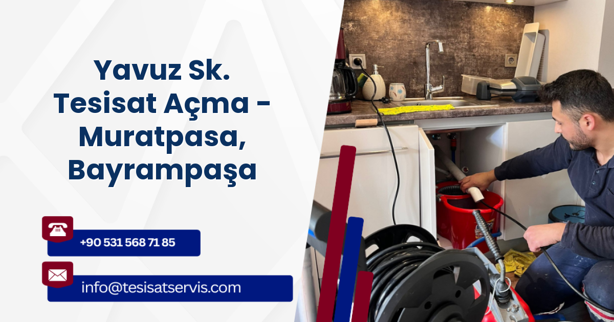 Yavuz Sk. Tesisat Açma - Muratpasa, Bayrampaşa