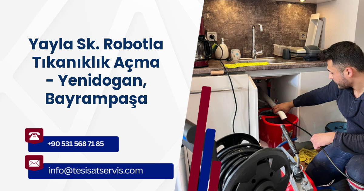 Yayla Sk. Robotla Tıkanıklık Açma - Yenidogan, Bayrampaşa