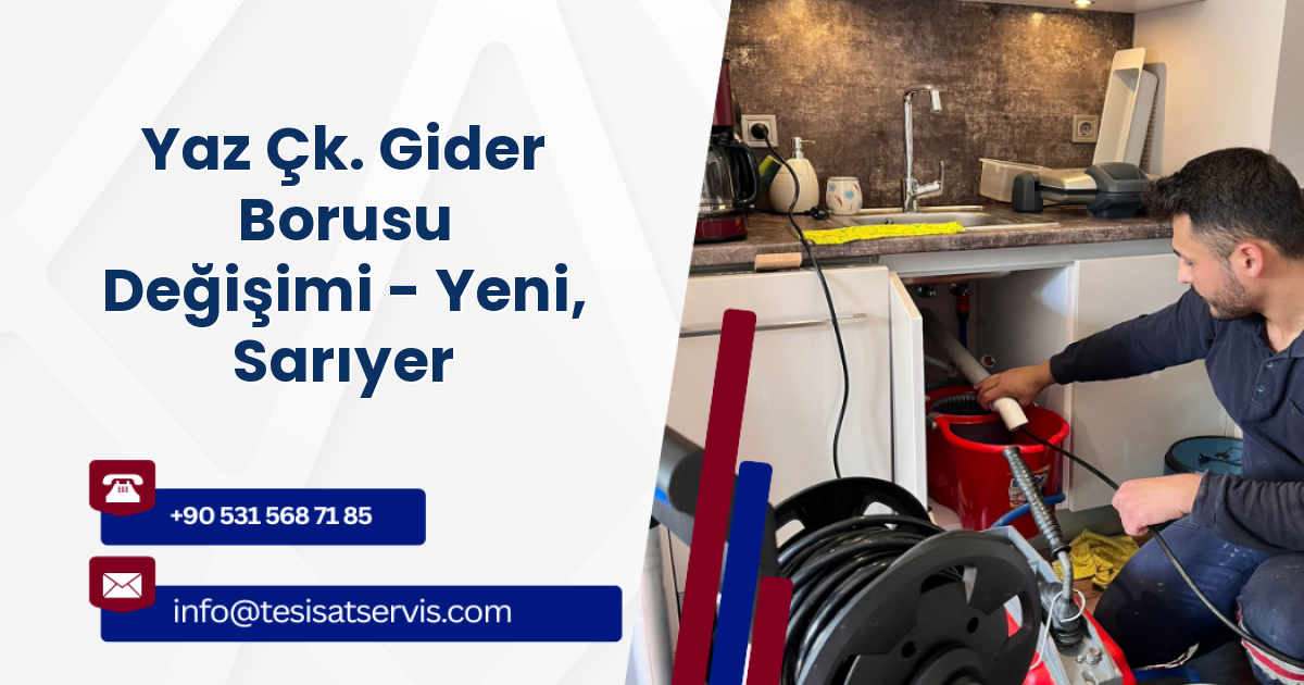 Yaz Çk. Gider Borusu Değişimi - Yeni, Sarıyer