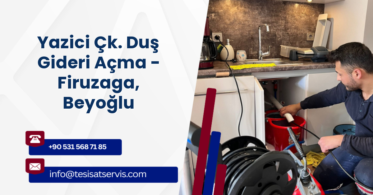 Yazici Çk. Duş Gideri Açma - Firuzaga, Beyoğlu