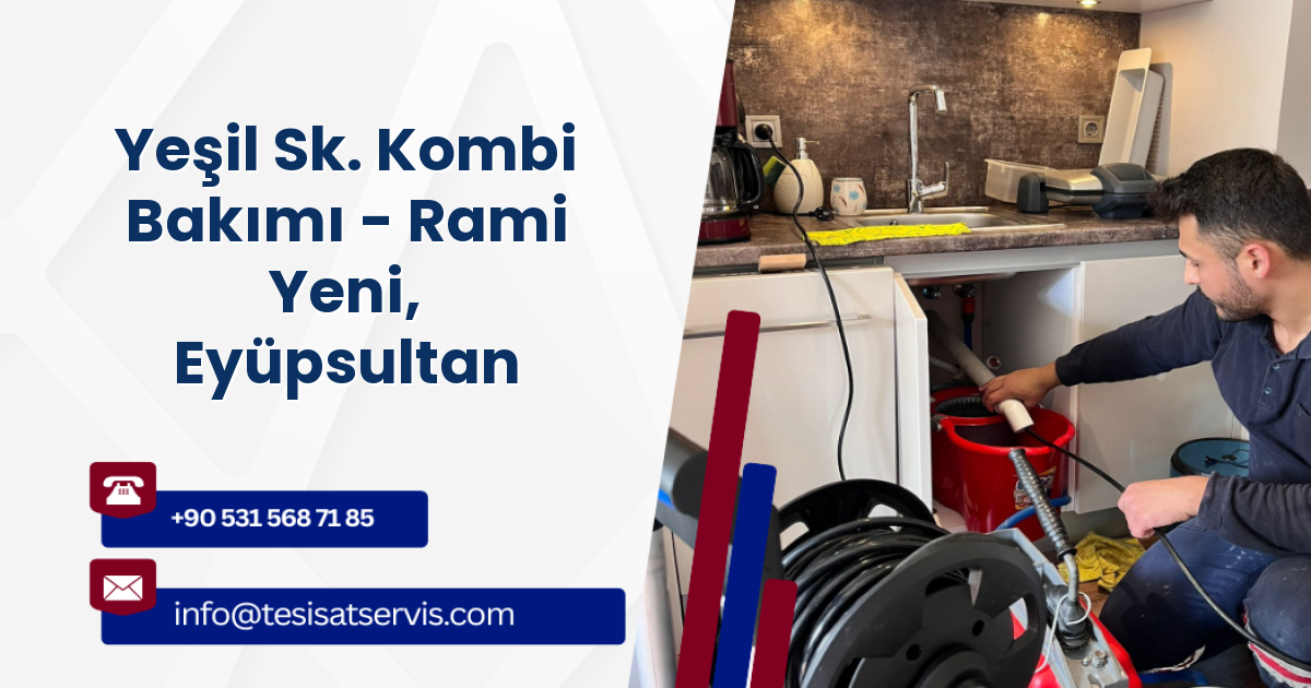 Yeşil Sk. Kombi Bakımı - Rami Yeni, Eyüpsultan