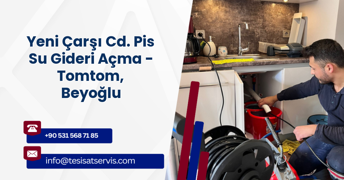 Yeni Çarşı Cd. Pis Su Gideri Açma - Tomtom, Beyoğlu
