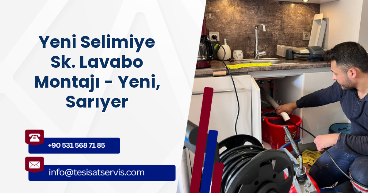 Yeni Selimiye Sk. Lavabo Montajı - Yeni, Sarıyer