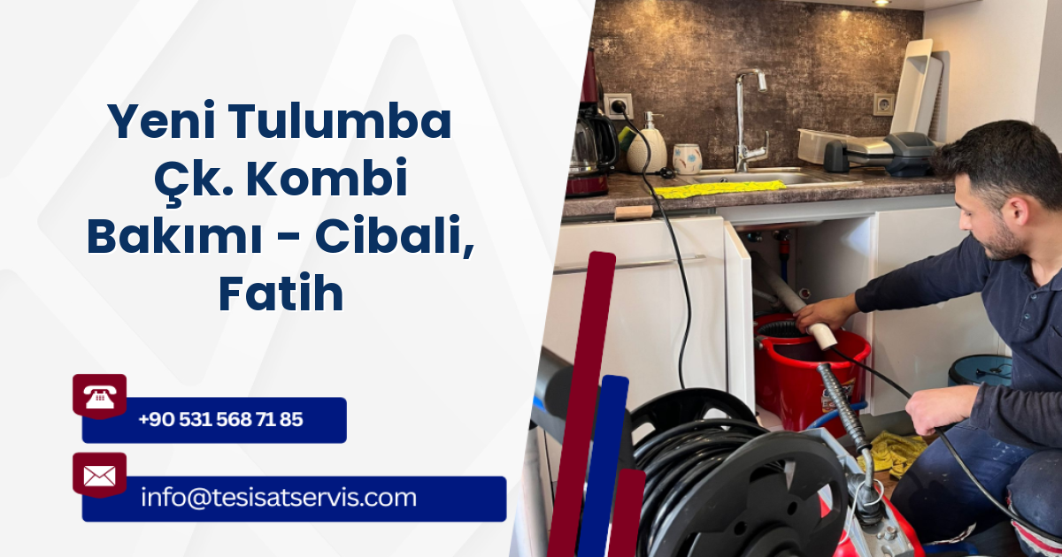 Yeni Tulumba Çk. Kombi Bakımı - Cibali, Fatih