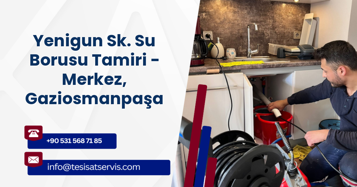 Yenigun Sk. Su Borusu Tamiri - Merkez, Gaziosmanpaşa