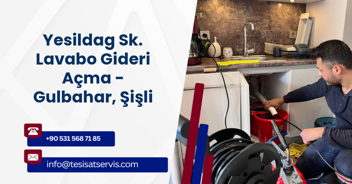 Yesildag Sk. Lavabo Gideri Açma - Gulbahar, Şişli