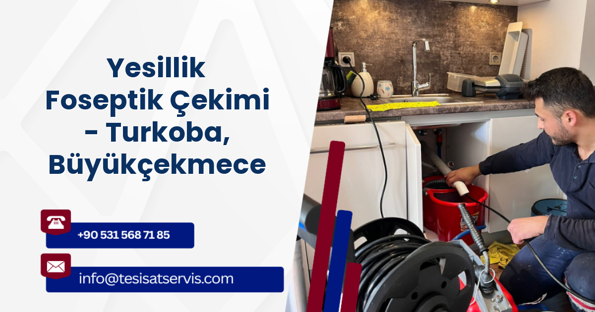 Yesillik Foseptik Çekimi - Turkoba, Büyükçekmece