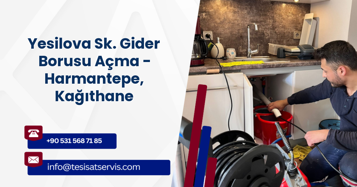 Yesilova Sk. Gider Borusu Açma - Harmantepe, Kağıthane