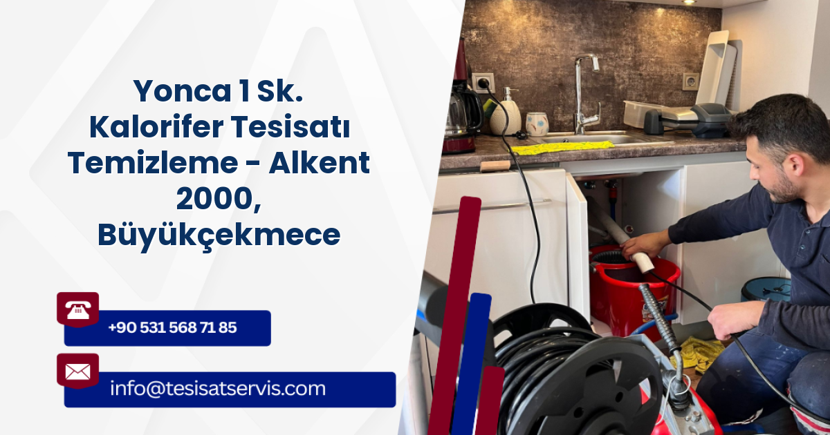Yonca 1 Sk. Kalorifer Tesisatı Temizleme - Alkent 2000, Büyükçekmece