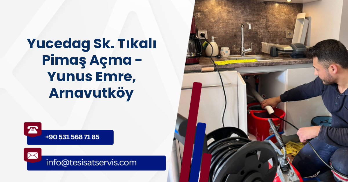 Yucedag Sk. Tıkalı Pimaş Açma - Yunus Emre, Arnavutköy