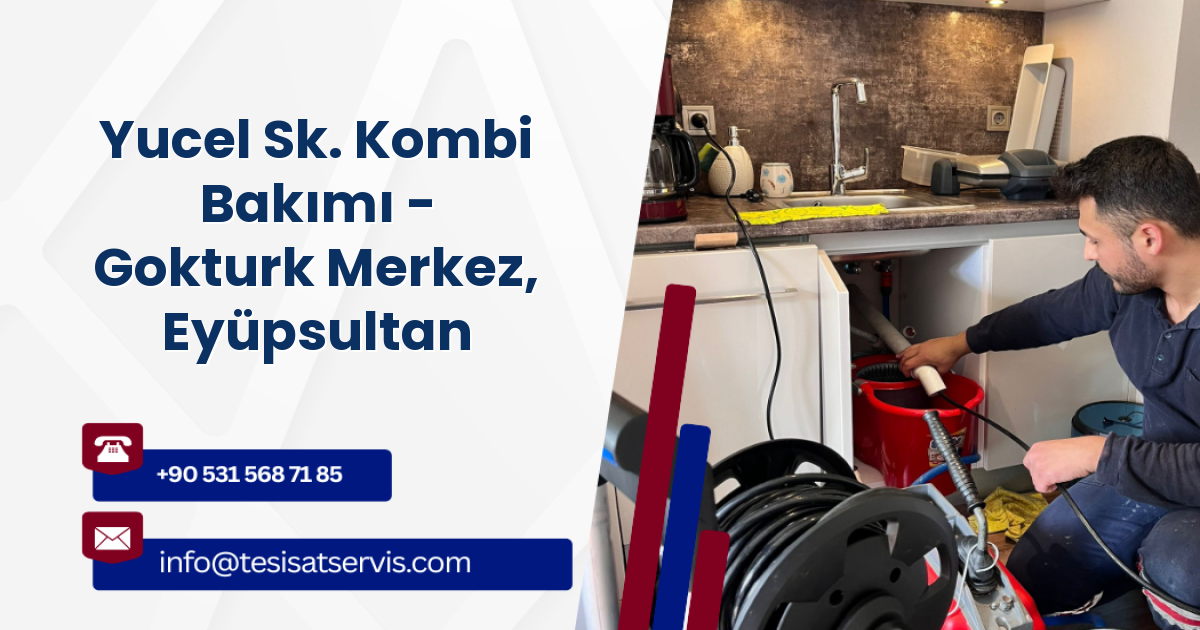 Yucel Sk. Kombi Bakımı - Gokturk Merkez, Eyüpsultan