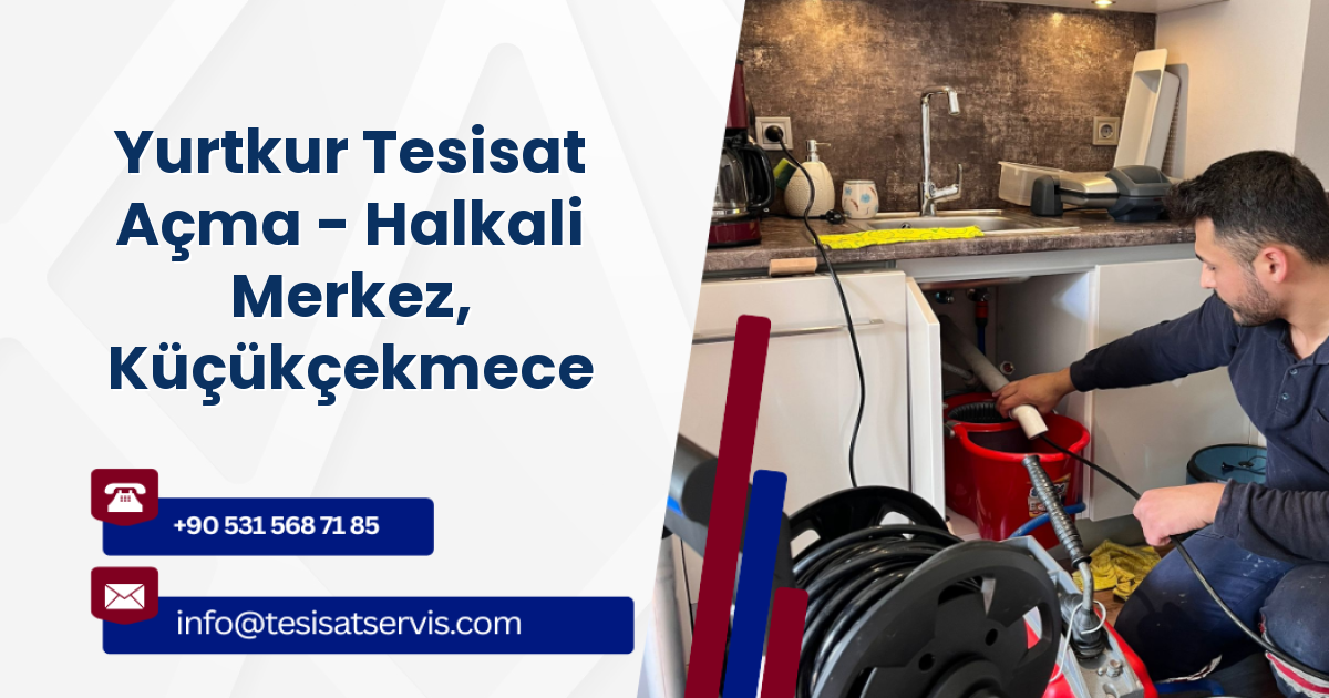 Yurtkur Tesisat Açma - Halkali Merkez, Küçükçekmece