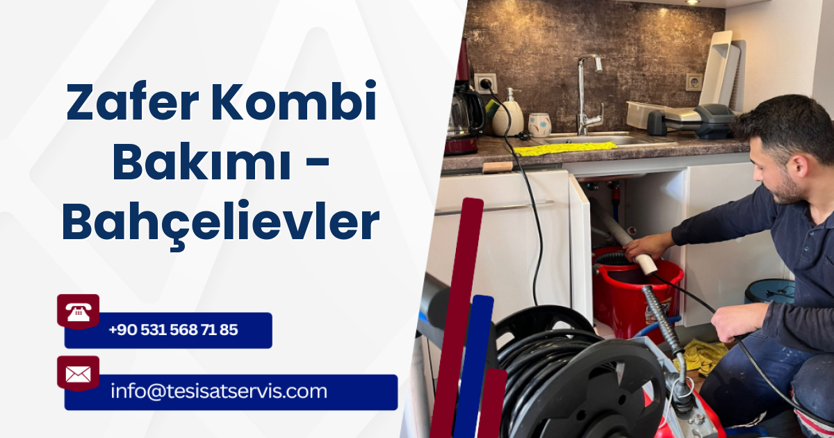 Zafer Kombi Bakımı - Bahçelievler