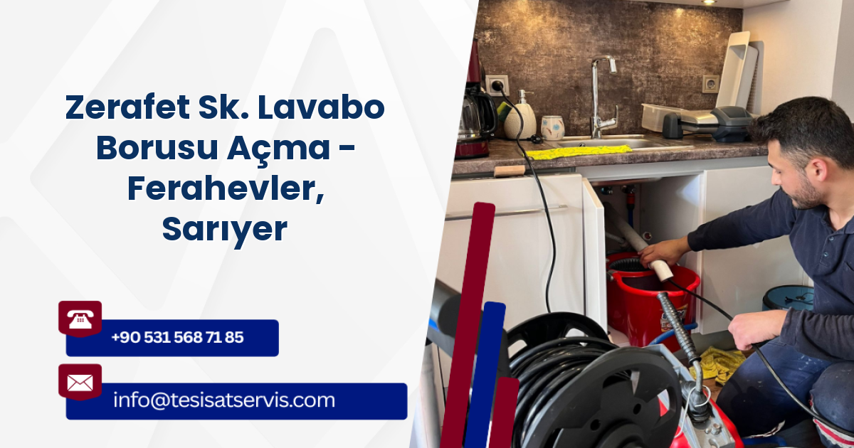Zerafet Sk. Lavabo Borusu Açma - Ferahevler, Sarıyer