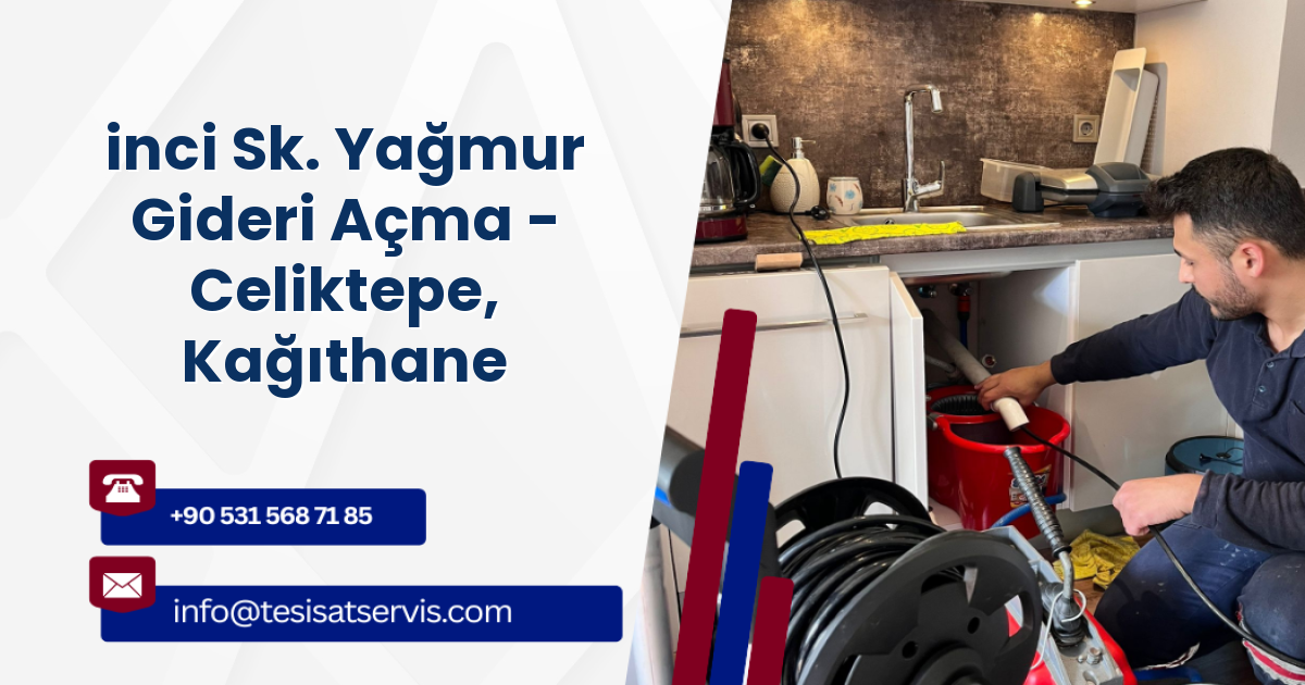 inci Sk. Yağmur Gideri Açma - Celiktepe, Kağıthane